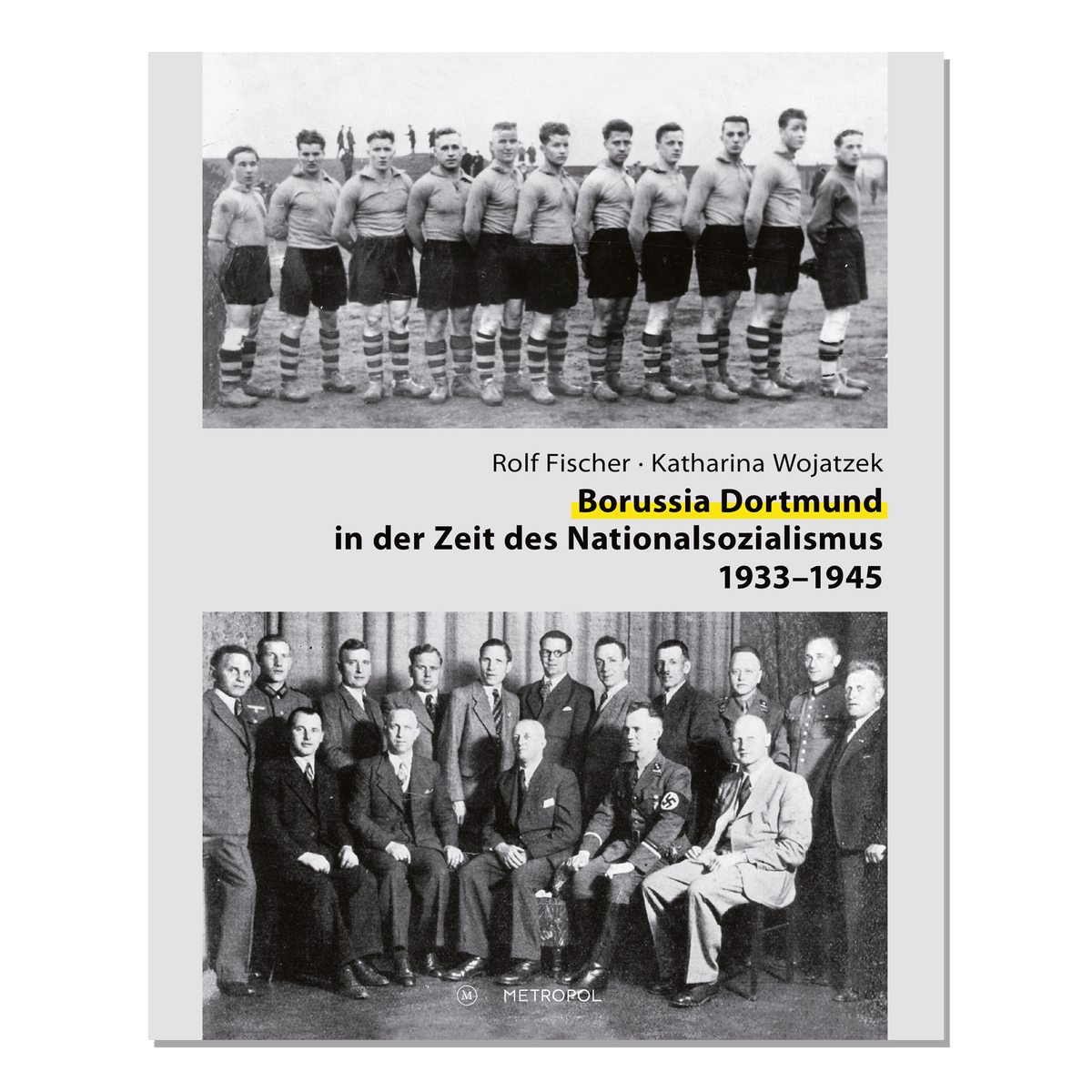Buch mit dem Titel 'Borussia Dortmund in der Zeit des Nationalsozialismus 1933–1945'. Das Cover zeigt historische Aufnahmen: eine Fußballmannschaft und eine Versammlung von Männern.